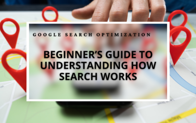 Google Search Optimization: Beginner’s Guide to How Search Works